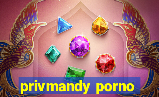 privmandy porno